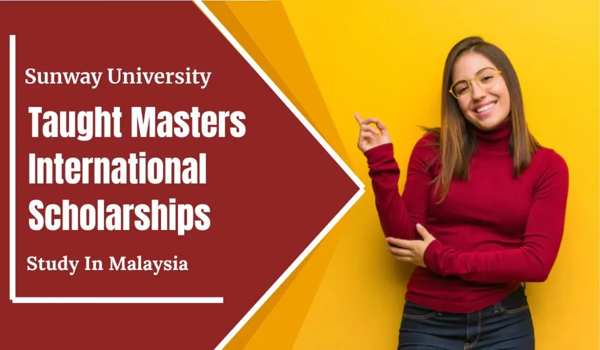Sunway University to offer Taught Masters International Scholarships in Malaysia